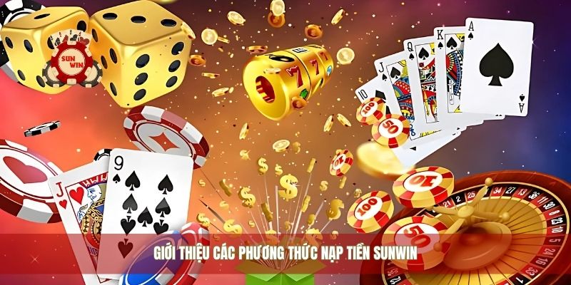 Giới thiệu các phương thức nạp tiền Sunwin